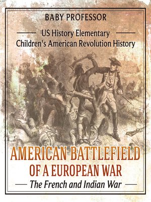 cover image of American Battlefield of a European War: The French and Indian War